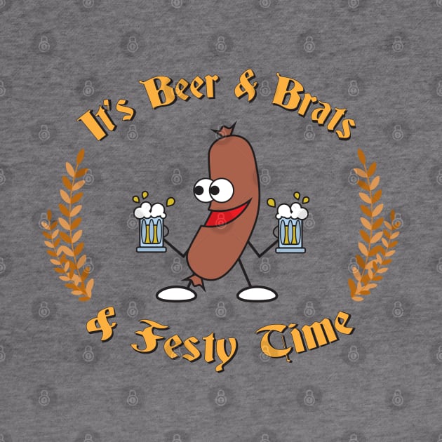 It's Beer & Brats & Festy Time! by Karlie Designs